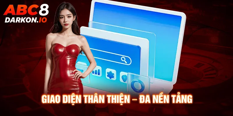 Giao diện thân thiện – đa nền tảng