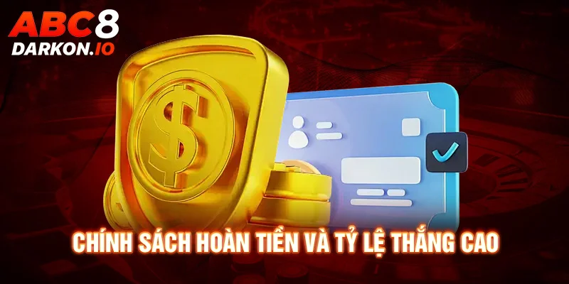 Chính sách hoàn tiền và tỷ lệ thắng cao